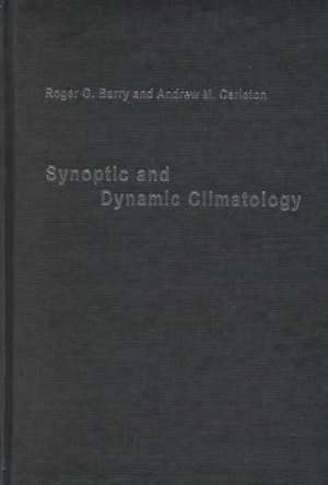 Synoptic and Dynamic Climatology de Roger G. Barry