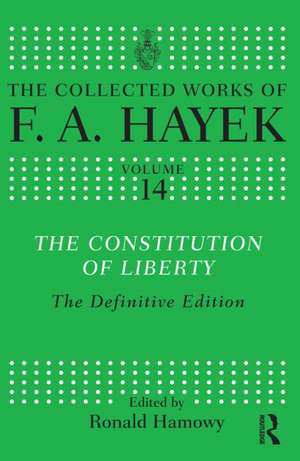 The Constitution of Liberty: The Definitive Edition de F.A. Hayek