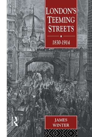 London's Teeming Streets, 1830-1914 de James Winter