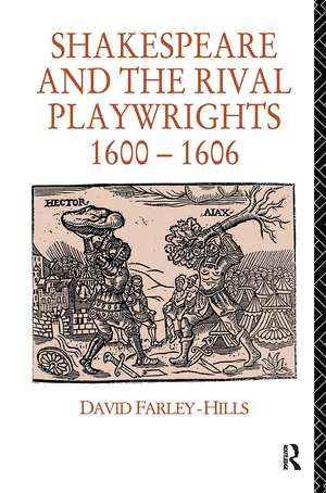 Shakespeare and the Rival Playwrights, 1600-1606 de David Farley-Hills