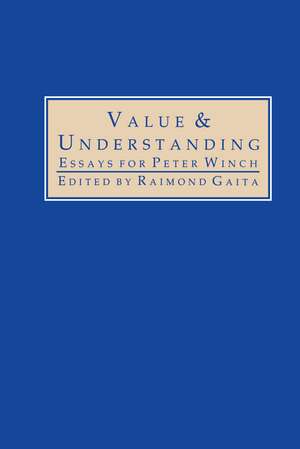 Value and Understanding: Essays for Peter Winch de Raimond Gaita