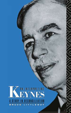 On Interpreting Keynes: A Study in Reconciliation de Bruce Littleboy