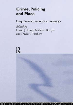 Crime, Policing and Place: Essays in Environmental Criminology de David Evans