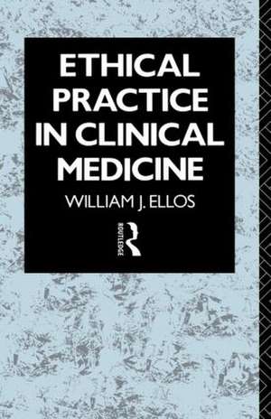 Ethical Practice in Clinical Medicine de William J. Ellos S.J.