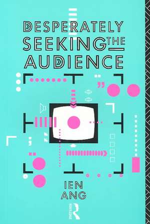 Desperately Seeking the Audience de Ien Ang