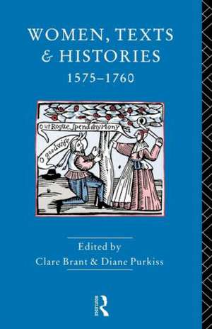 Women, Texts and Histories 1575-1760 de Diane Purkiss