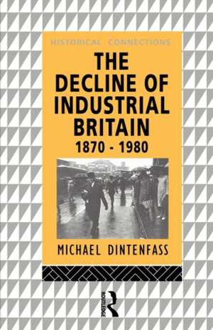 The Decline of Industrial Britain: 1870-1980 de Michael Dintenfass