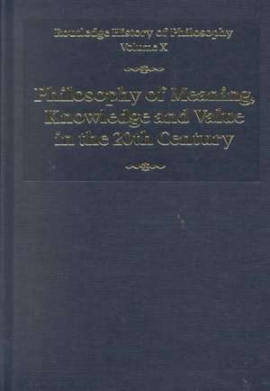 Philosophy of Meaning, Knowledge and Value in the Twentieth Century: Routledge History of Philosophy Volume 10 de John Canfield