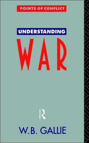 Understanding War: An Essay on the Nuclear Age de W B Gallie *Decd*