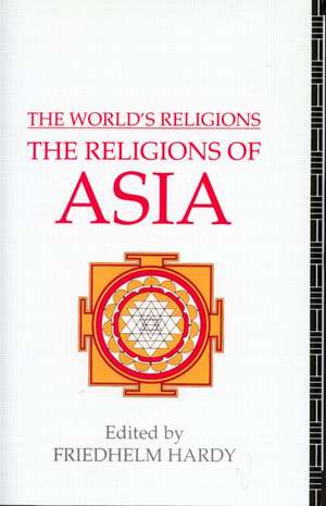 The World's Religions: The Religions of Asia de Friedhelm Hardy