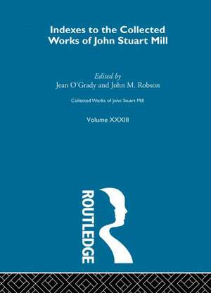 Collected Works of John Stuart Mill: XXXIII. Indexes de Jean O'Grady