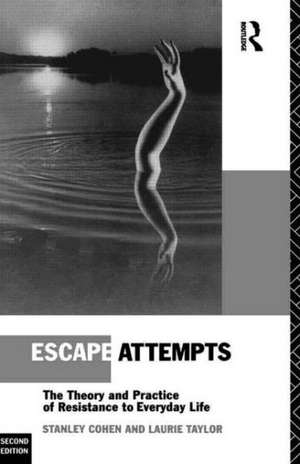 Escape Attempts: The Theory and Practice of Resistance in Everyday Life de Stanley Cohen