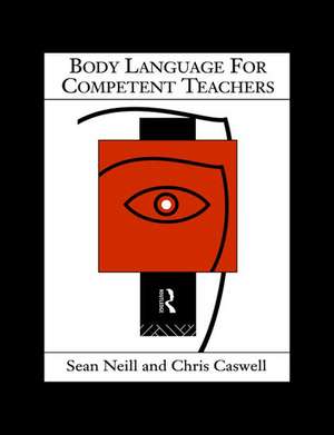 Body Language for Competent Teachers de Chris Caswell