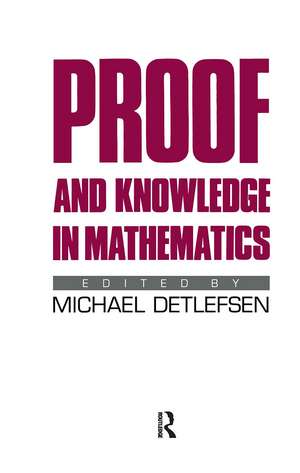 Proof and Knowledge in Mathematics de Michael Detlefsen