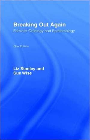 Breaking Out Again: Feminist Ontology and Epistemology de Liz Stanley