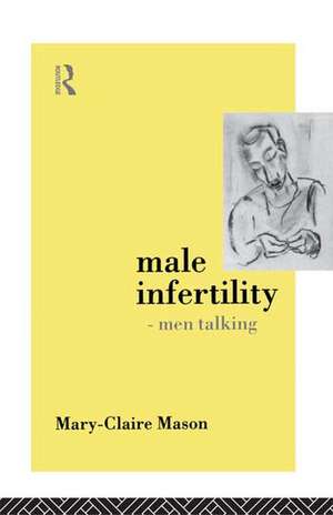 Male Infertility - Men Talking de Mary-Claire Mason