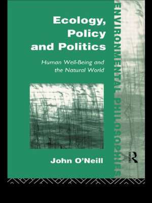 Ecology, Policy and Politics: Human Well-Being and the Natural World de John O'Neill