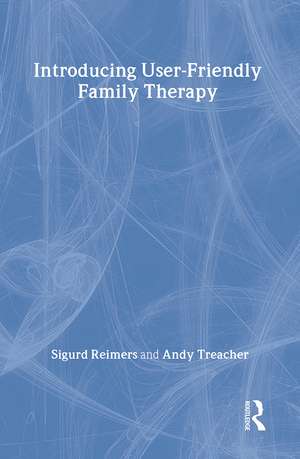 Introducing User-Friendly Family Therapy de Sigurd Reimers