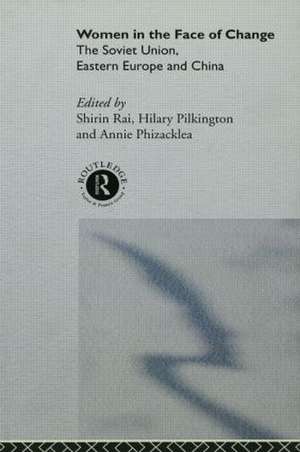 Women in the Face of Change: Soviet Union, Eastern Europe and China de Annie Phizacklea