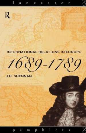 International Relations in Europe, 1689-1789 de J.H. Shennan