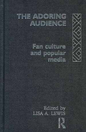 The Adoring Audience: Fan Culture and Popular Media de Lisa A. Lewis