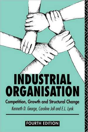 Industrial Organization: Competition, Growth and Structural Change de Kenneth George