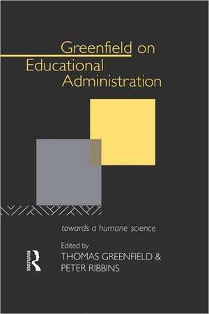 Greenfield on Educational Administration: Towards a Humane Craft de Thomas Greenfield