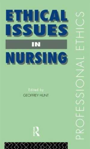 Ethical Issues in Nursing de Dr Geoffrey Hunt