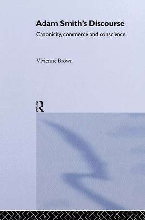 Adam Smith's Discourse: Canonicity, Commerce and Conscience de Vivienne Brown