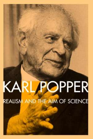 Realism and the Aim of Science: From the Postscript to The Logic of Scientific Discovery de Karl Popper