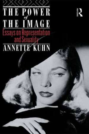 The Power of the Image: Essays on Representation and Sexuality de Annette Kuhn