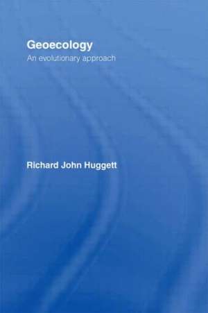 Geoecology: An Evolutionary Approach de Richard Huggett