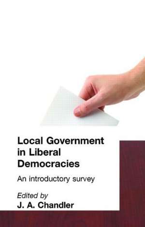 Local Government in Liberal Democracies: An Introductory Survey de J. A. Chandler