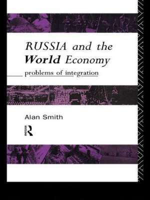 Russia and the World Economy: Problems of Integration de Alan H Smith