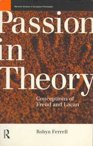 Passion in Theory: Conceptions of Freud and Lacan de Robin Ferrell