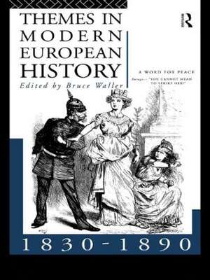 Themes in Modern European History 1830-1890 de Bruce Waller