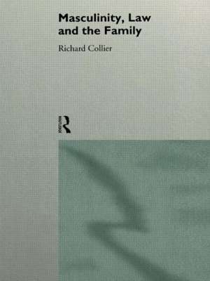 Masculinity, Law and Family de Richard Collier