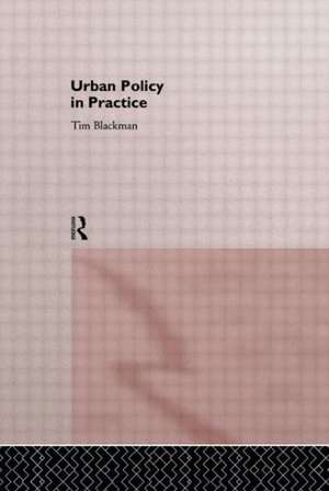 Urban Policy in Practice de Tim Blackman