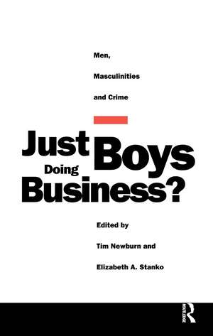 Just Boys Doing Business?: Men, Masculinities and Crime de Tim Newburn