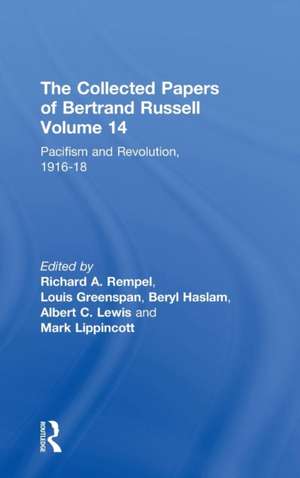 The Collected Papers of Bertrand Russell, Volume 14: Pacifism and Revolution, 1916-18 de Bertrand Russell