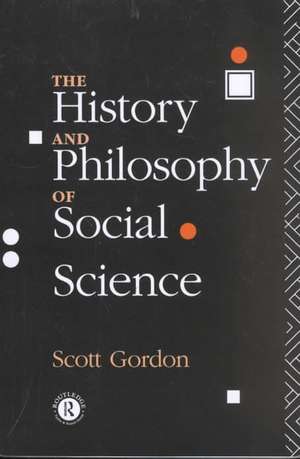 The History and Philosophy of Social Science de H. Scott Gordon