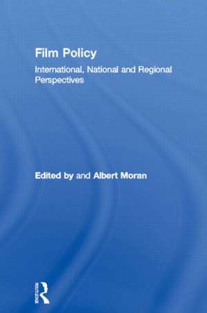 Film Policy: International, National and Regional Perspectives de Albert Moran