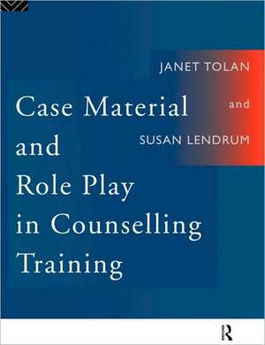 Case Material and Role Play in Counselling Training de Susan Lendrum