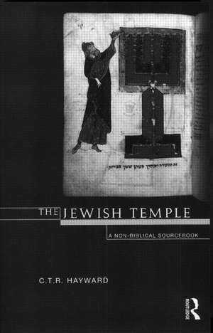 The Jewish Temple: A Non-Biblical Sourcebook de Robert Hayward