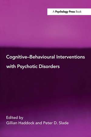 Cognitive-Behavioural Interventions with Psychotic Disorders de Gillian Haddock