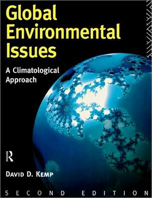 Global Environmental Issues: A Climatological Approach de David Kemp