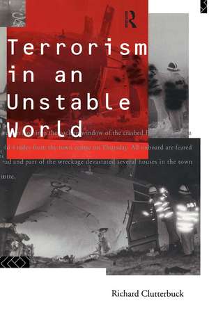 Terrorism in an Unstable World de Richard Clutterbuck