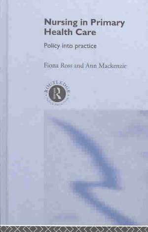 Nursing in Primary Health Care: Policy into Practice de Ann MacKenzie