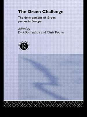 The Green Challenge: The Development of Green Parties in Europe de Dick Richardson