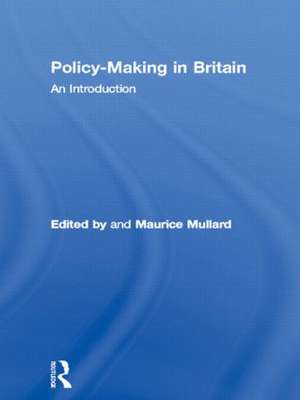 Policy-Making in Britain: An Introduction de Maurice Mullard